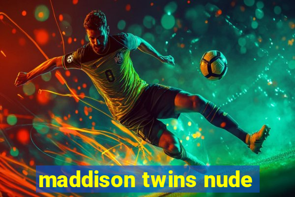 maddison twins nude